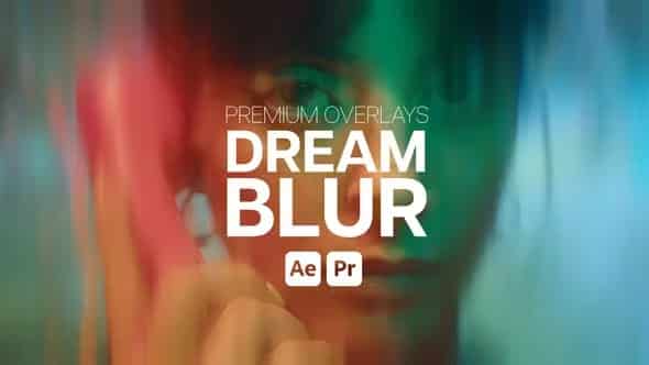 Premium Overlays Dream Blur для After Effects и Premiere Pro